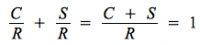 (C/R) + (S/R) = (C + S)/R = 1